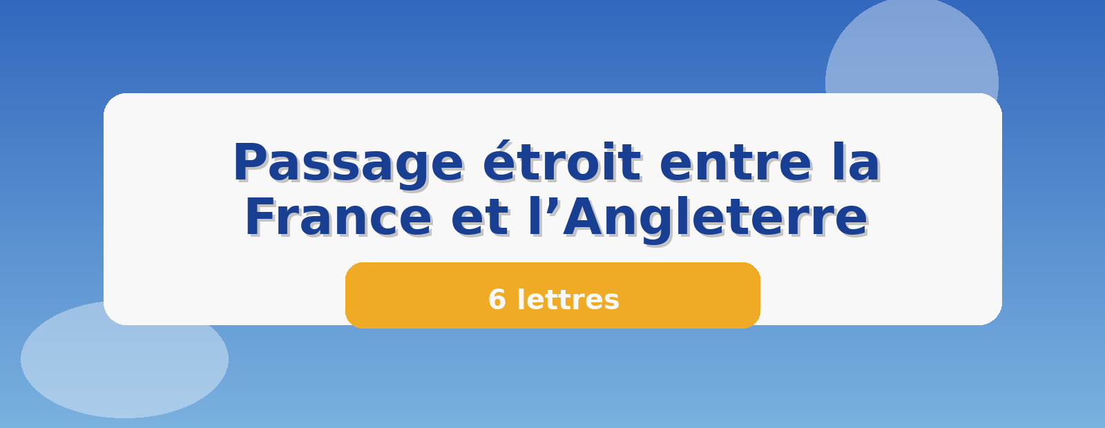 Passage étroit entre la France et l’Angleterre 6 lettres