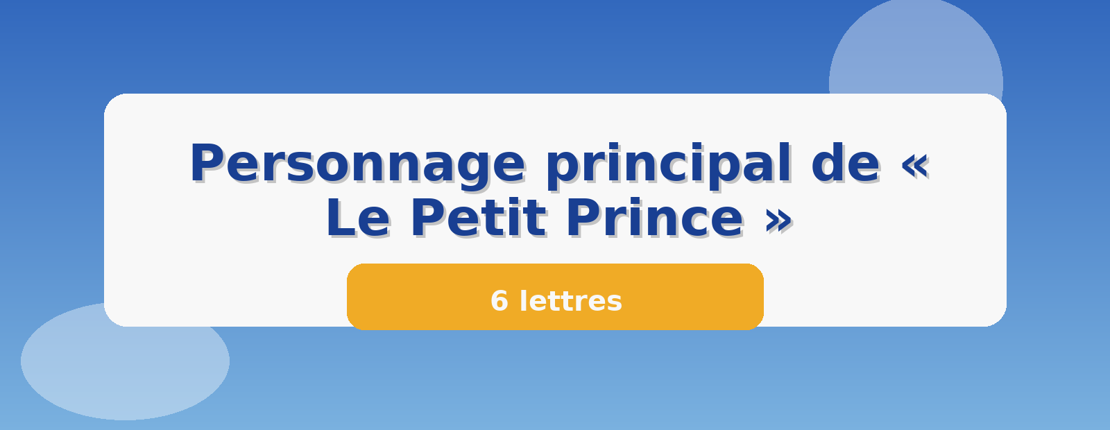 Personnage principal de « Le Petit Prince » 6 lettres