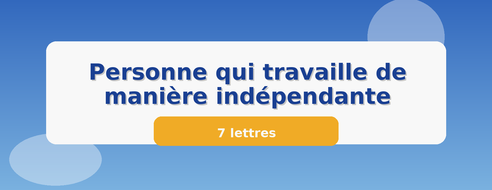 Personne qui travaille de manière indépendante 7 lettres