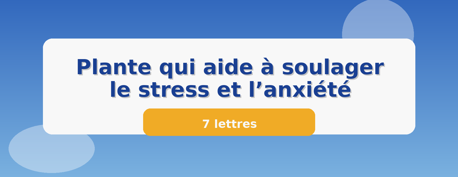 Plante qui aide à soulager le stress et l’anxiété 7 lettres