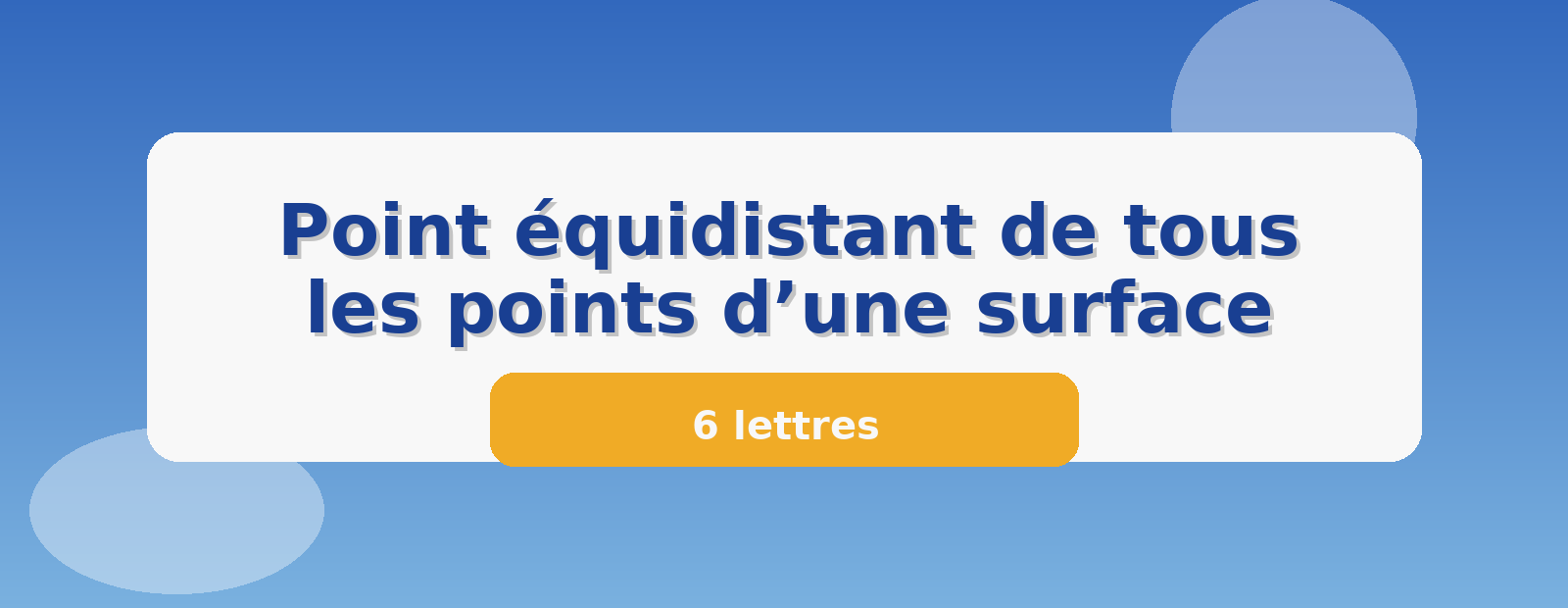 Point équidistant de tous les points d’une surface 6 lettres