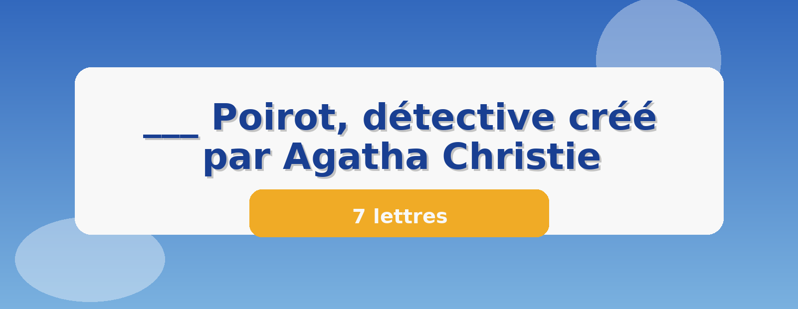 ___ Poirot, détective créé par Agatha Christie 7 lettres