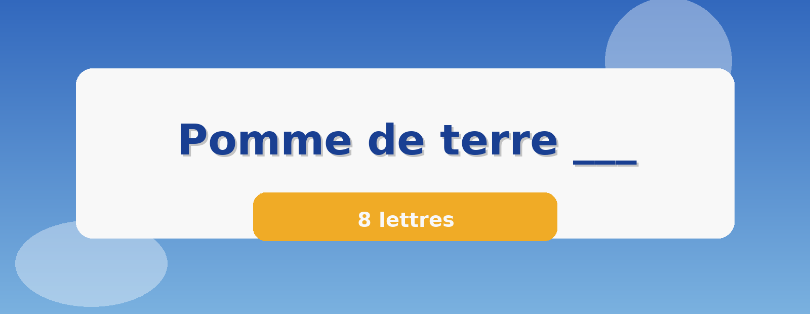 Pomme de terre ___ 8 lettres