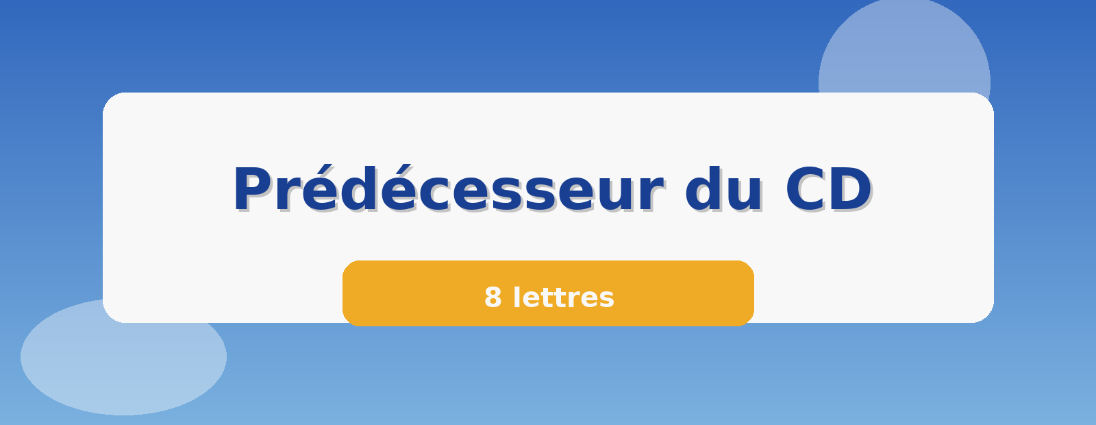 Prédécesseur du CD 8 lettres