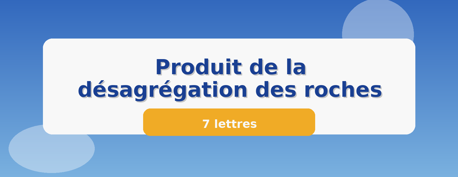 Produit de la désagrégation des roches 7 lettres