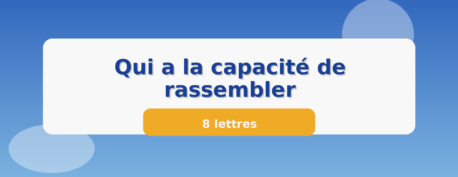 Qui a la capacité de rassembler 8 lettres