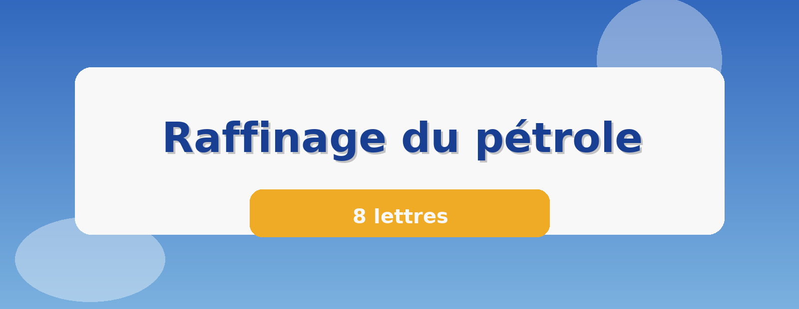 Raffinage du pétrole 8 lettres