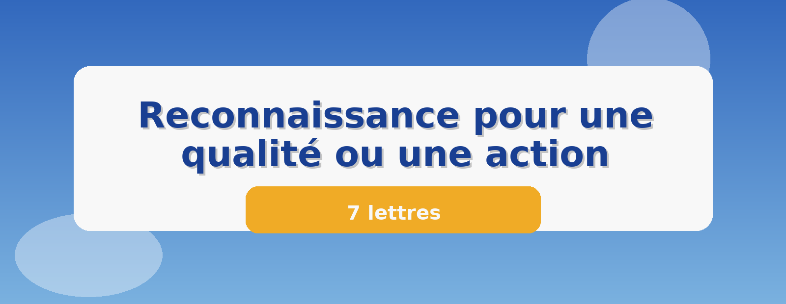 Reconnaissance pour une qualité ou une action 7 lettres