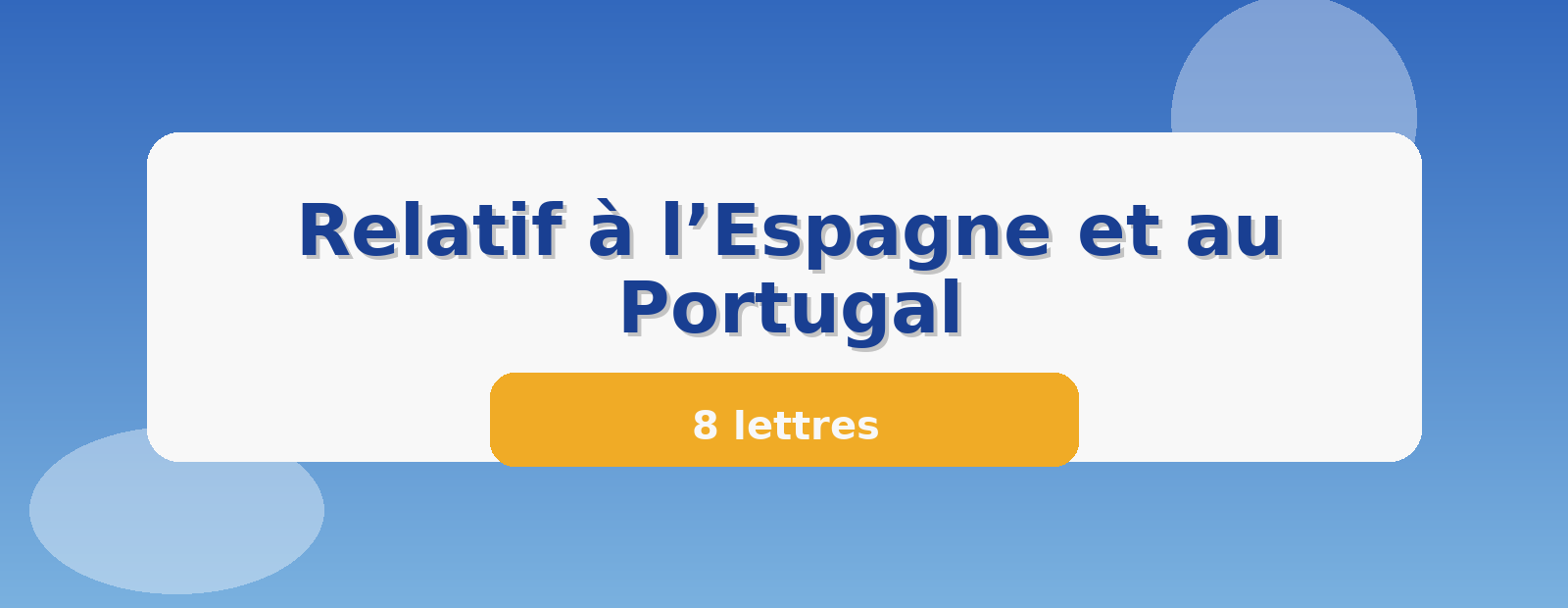 Relatif à l’Espagne et au Portugal 8 lettres