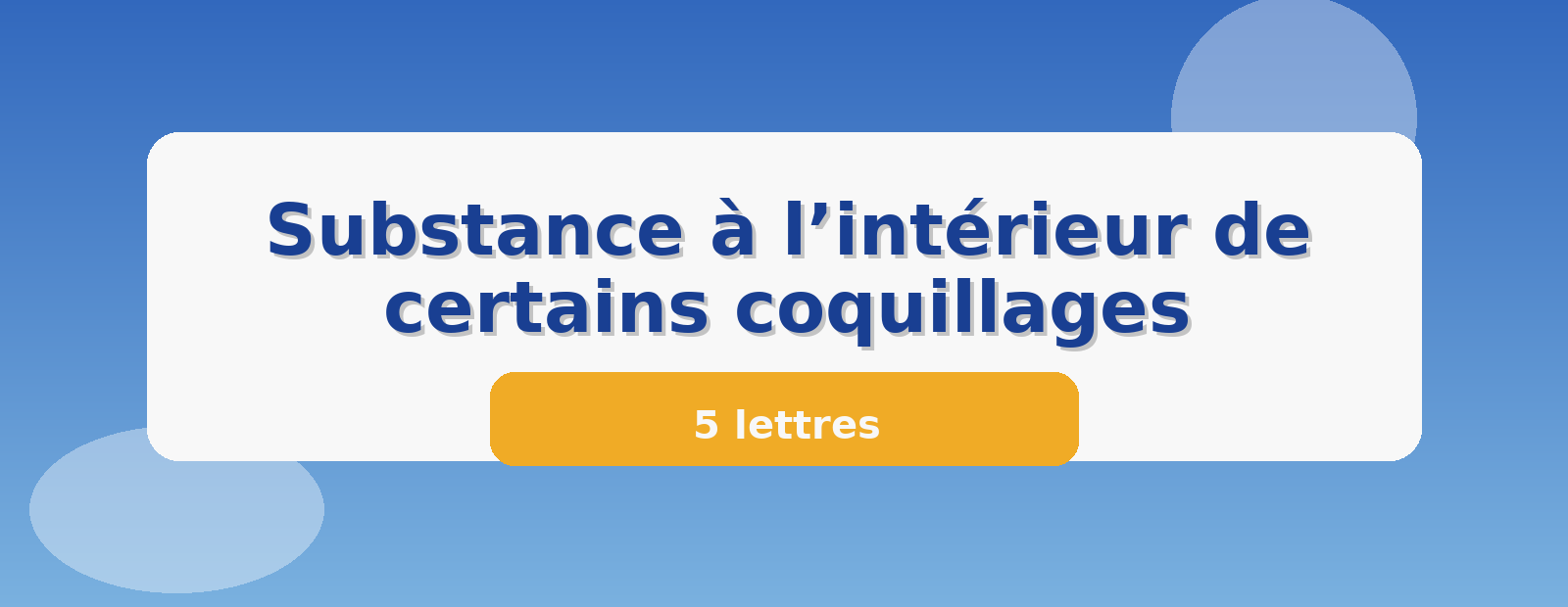 Substance à l’intérieur de certains coquillages 5 lettres