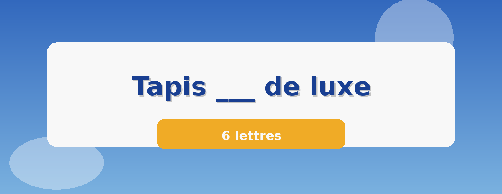 Tapis ___ de luxe 6 lettres