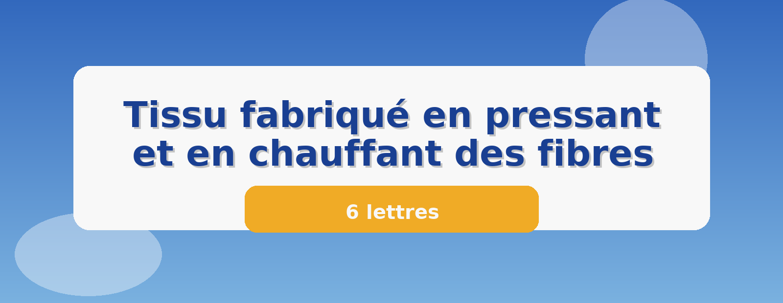 Tissu fabriqué en pressant et en chauffant des fibres 6 lettres