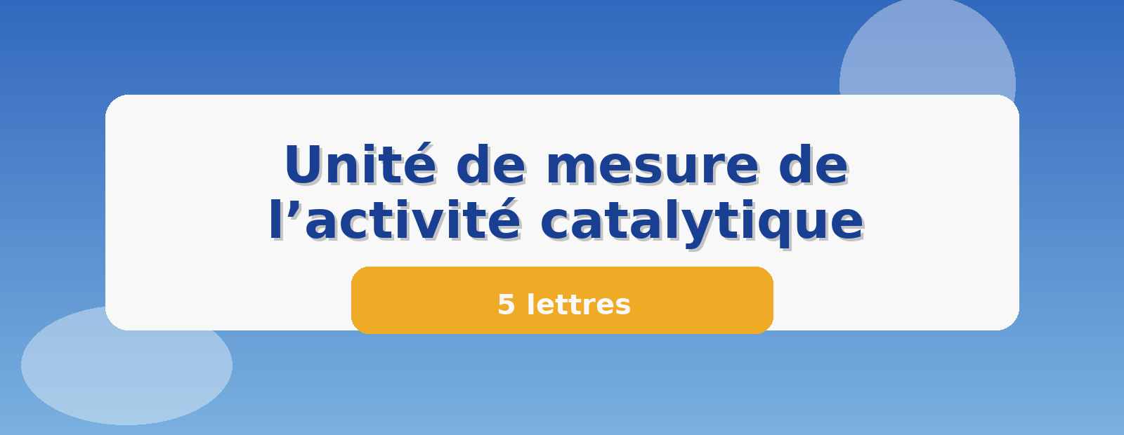 Unité de mesure de l’activité catalytique 5 lettres
