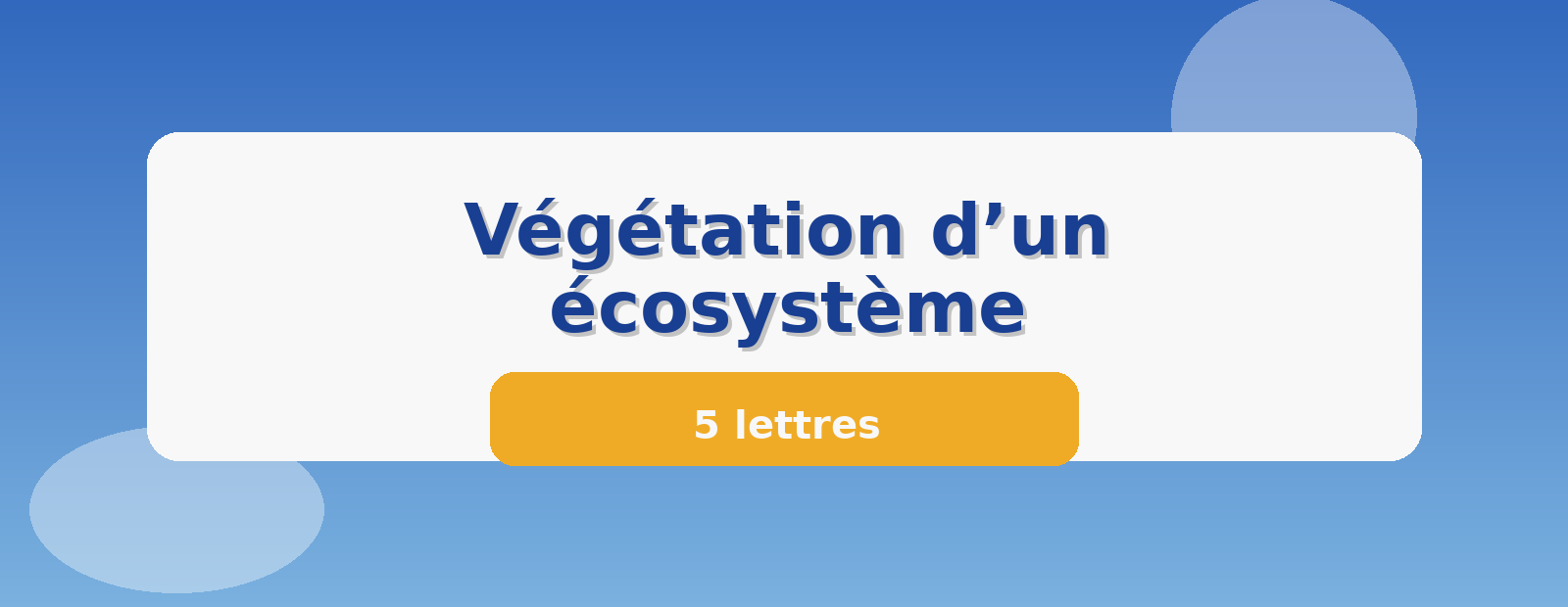 Végétation d’un écosystème 5 lettres