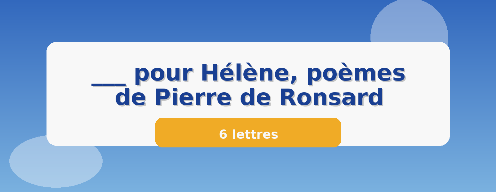 ___ pour Hélène, poèmes de Pierre de Ronsard 6 lettres