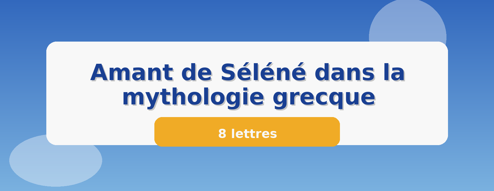 Amant de Séléné dans la mythologie grecque 8 lettres