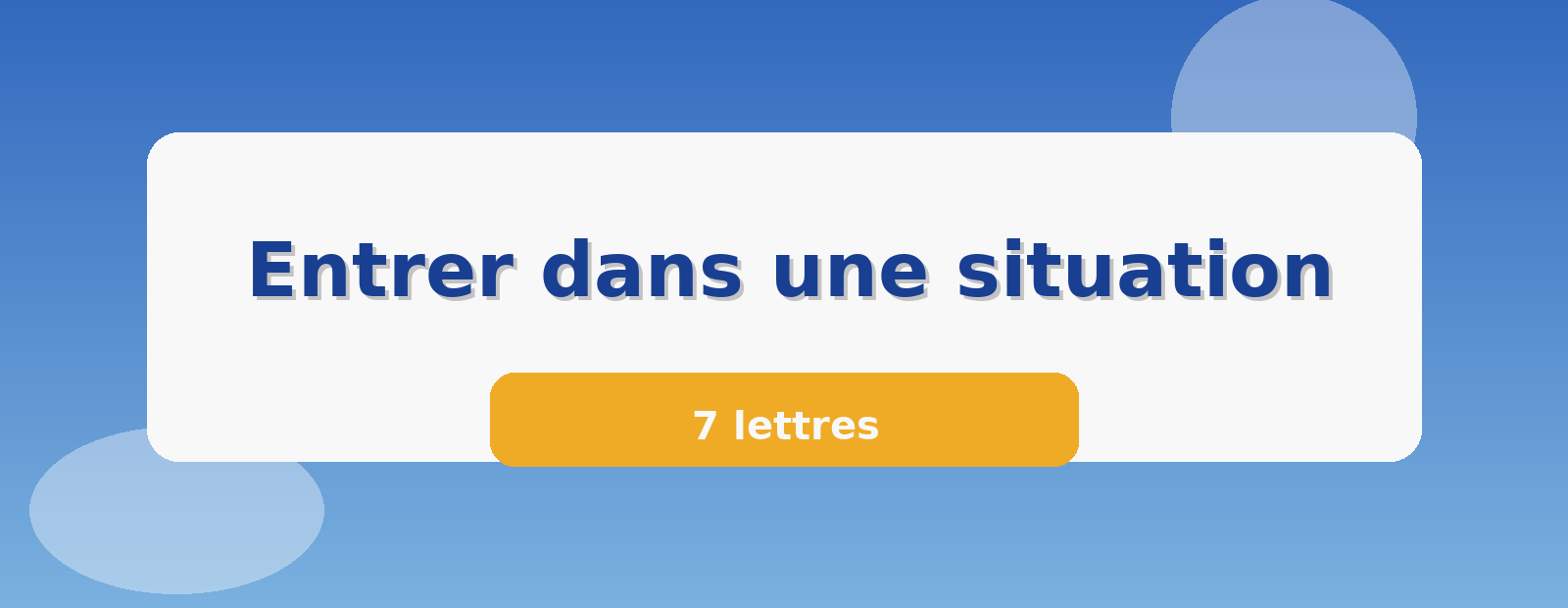Entrer dans une situation 7 lettres