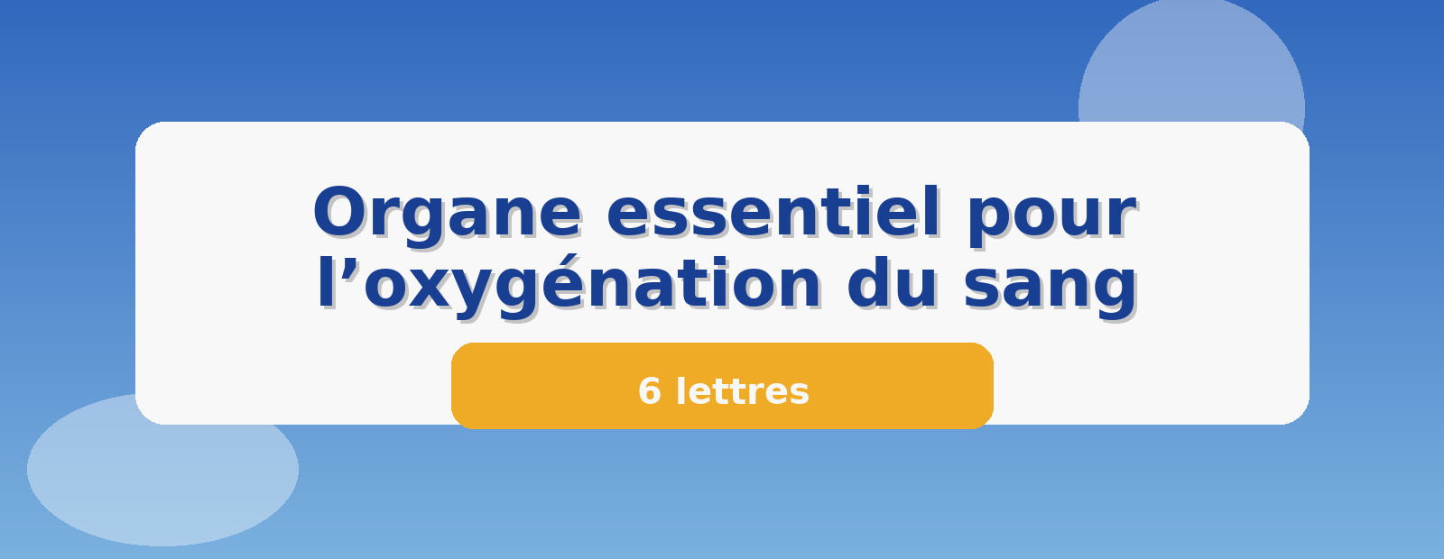 Organe essentiel pour l’oxygénation du sang 6 lettres
