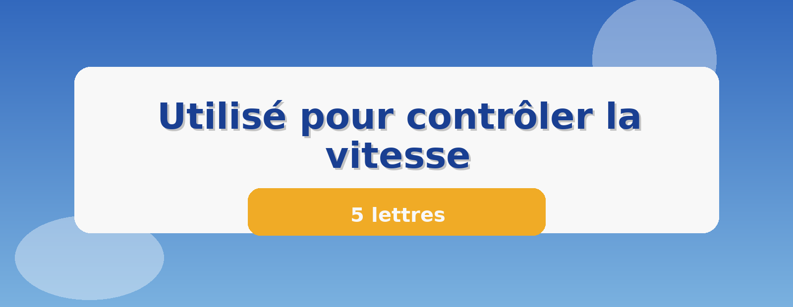 Utilisé pour contrôler la vitesse 5 lettres