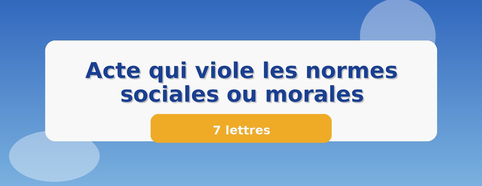 Acte qui viole les normes sociales ou morales 7 lettres