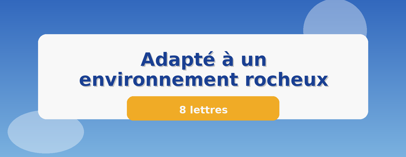 Adapté à un environnement rocheux 8 lettres