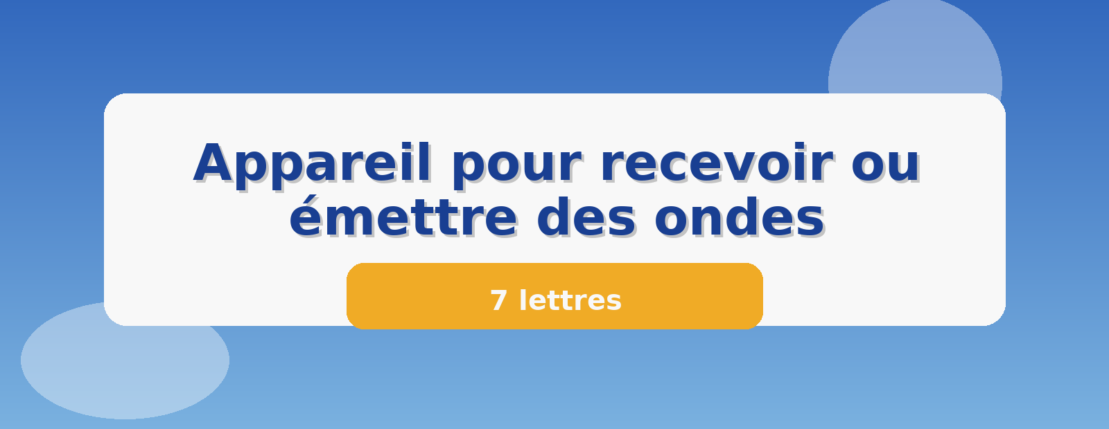 Appareil pour recevoir ou émettre des ondes 7 lettres