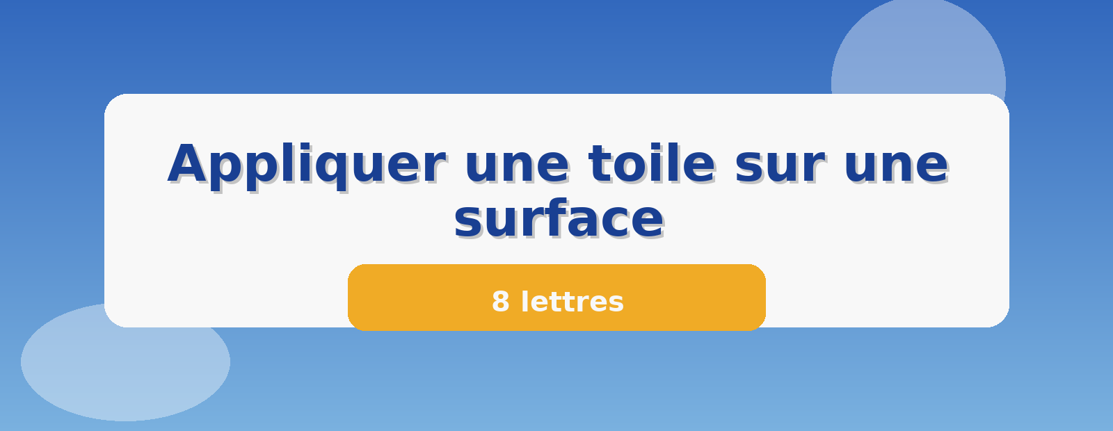 Appliquer une toile sur une surface 8 lettres