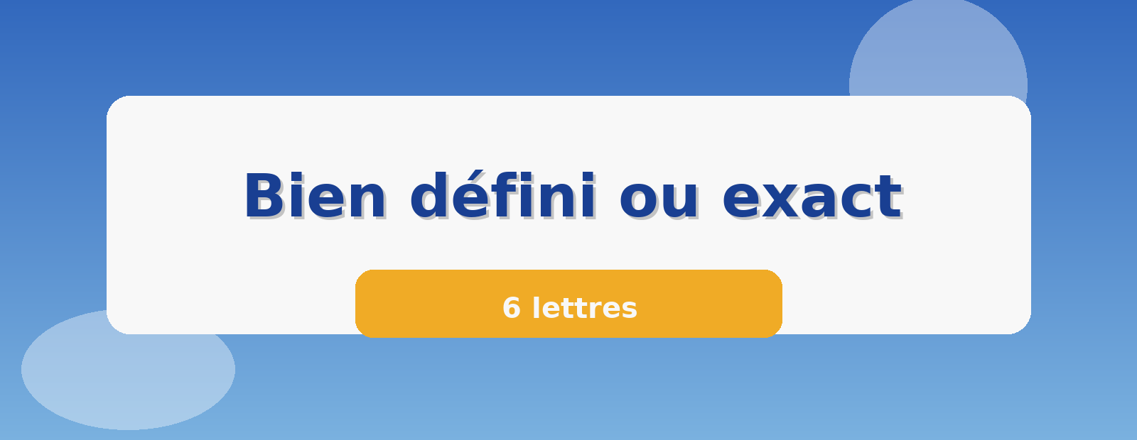 Bien défini ou exact 6 lettres