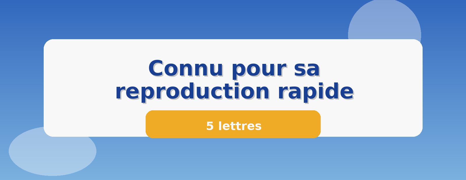 Connu pour sa reproduction rapide 5 lettres