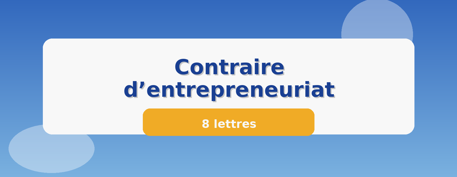 Contraire d’entrepreneuriat 8 lettres