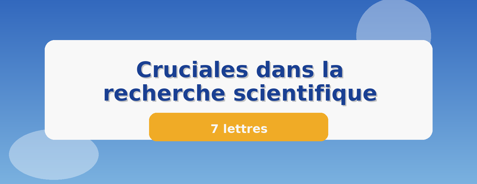 Cruciales dans la recherche scientifique 7 lettres