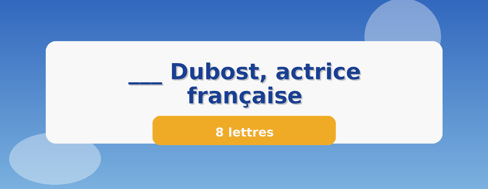 ___ Dubost, actrice française 8 lettres