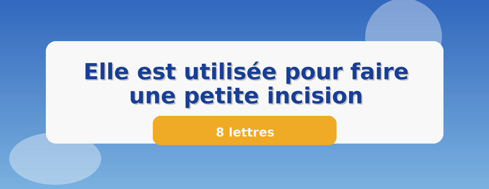 Elle est utilisée pour faire une petite incision 8 lettres