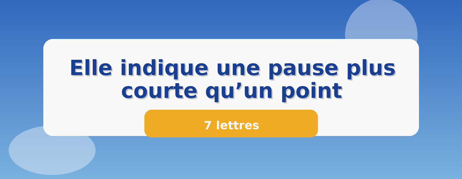 Elle indique une pause plus courte qu’un point 7 lettres