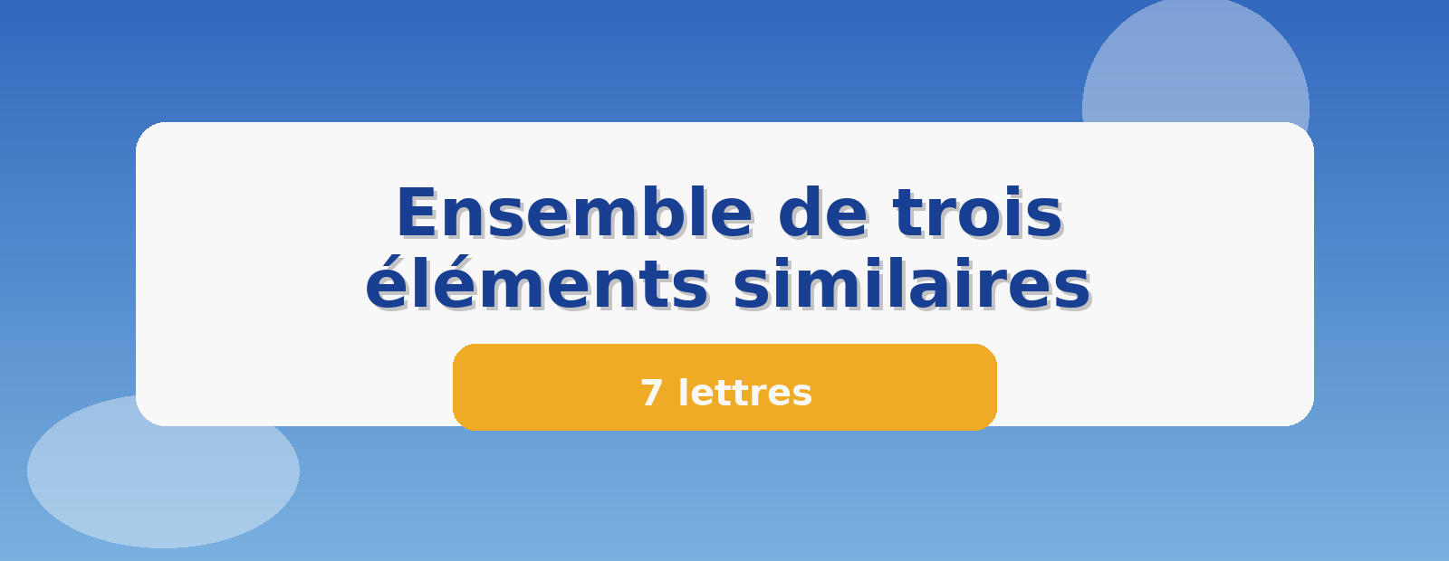 Ensemble de trois éléments similaires 7 lettres