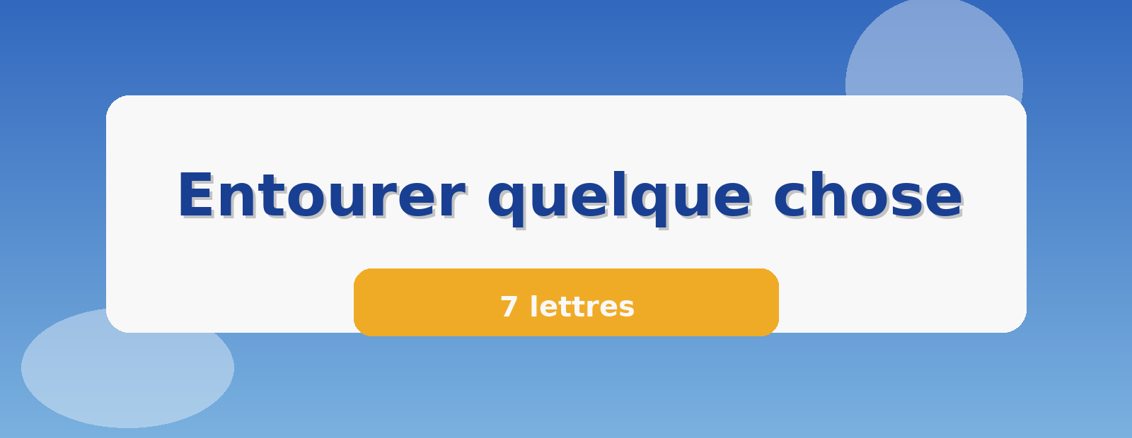 Entourer quelque chose 7 lettres
