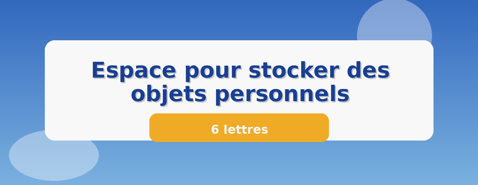 Espace pour stocker des objets personnels 6 lettres