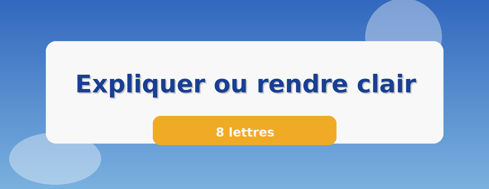 Expliquer ou rendre clair 8 lettres