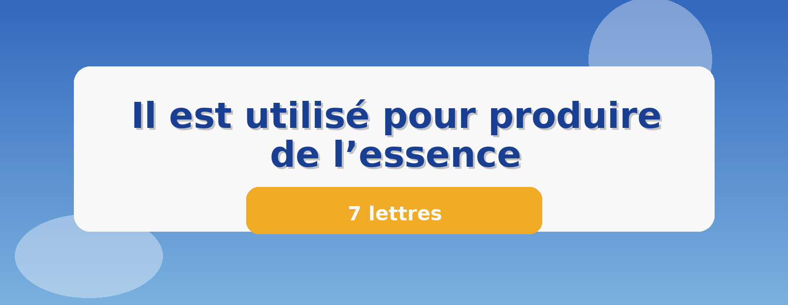 Il est utilisé pour produire de l’essence 7 lettres