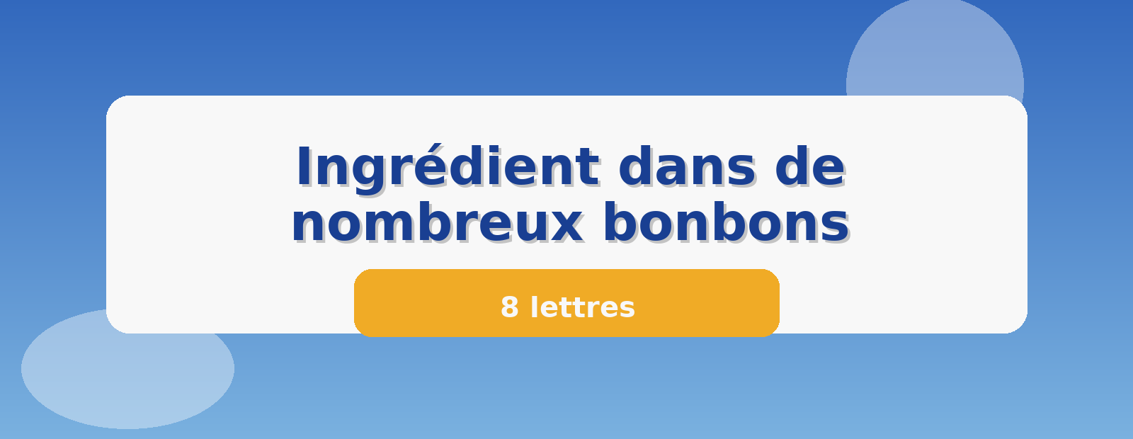 Ingrédient dans de nombreux bonbons 8 lettres