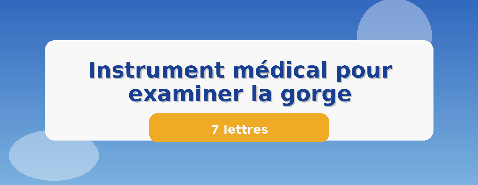 Instrument médical pour examiner la gorge 7 lettres