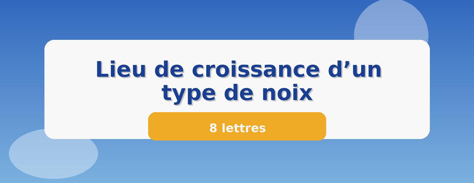Lieu de croissance d’un type de noix 8 lettres