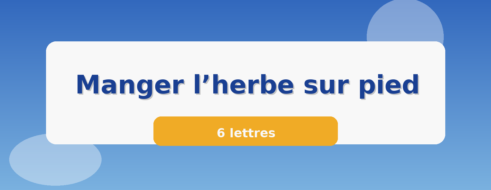 Manger l’herbe sur pied 6 lettres