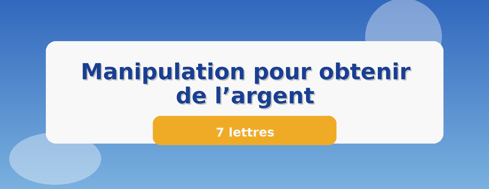 Manipulation pour obtenir de l’argent 7 lettres