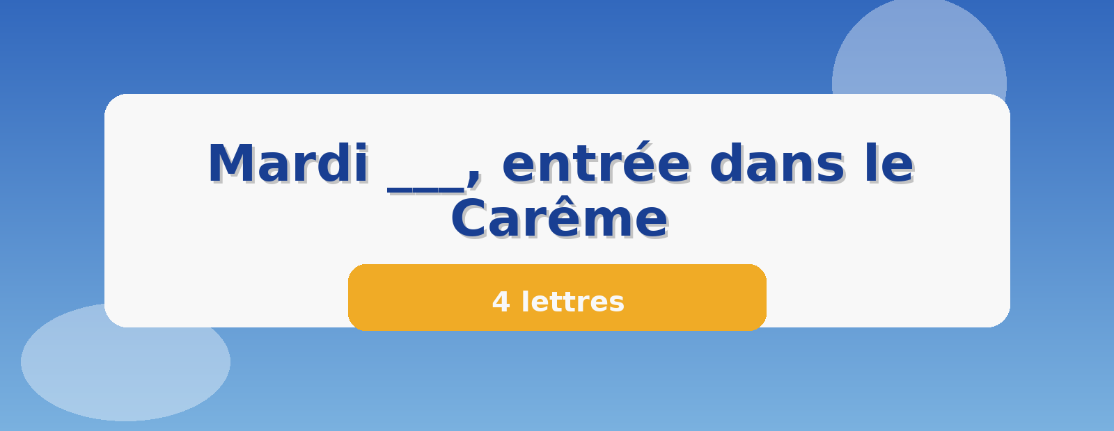Mardi ___, entrée dans le Carême 4 lettres
