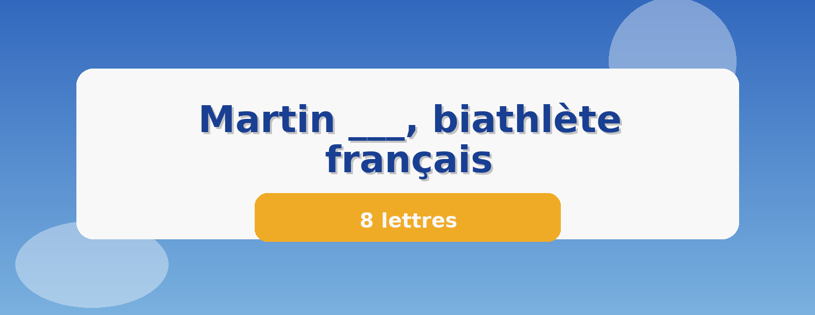 Martin ___, biathlète français 8 lettres