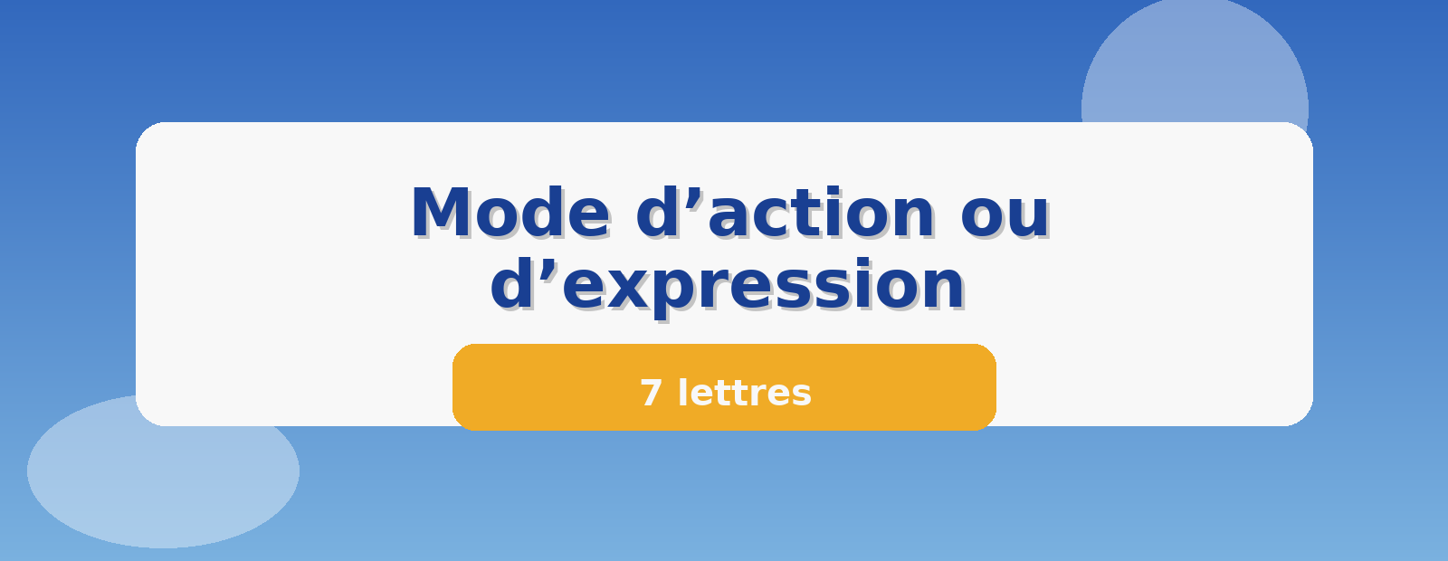 Mode d’action ou d’expression 7 lettres