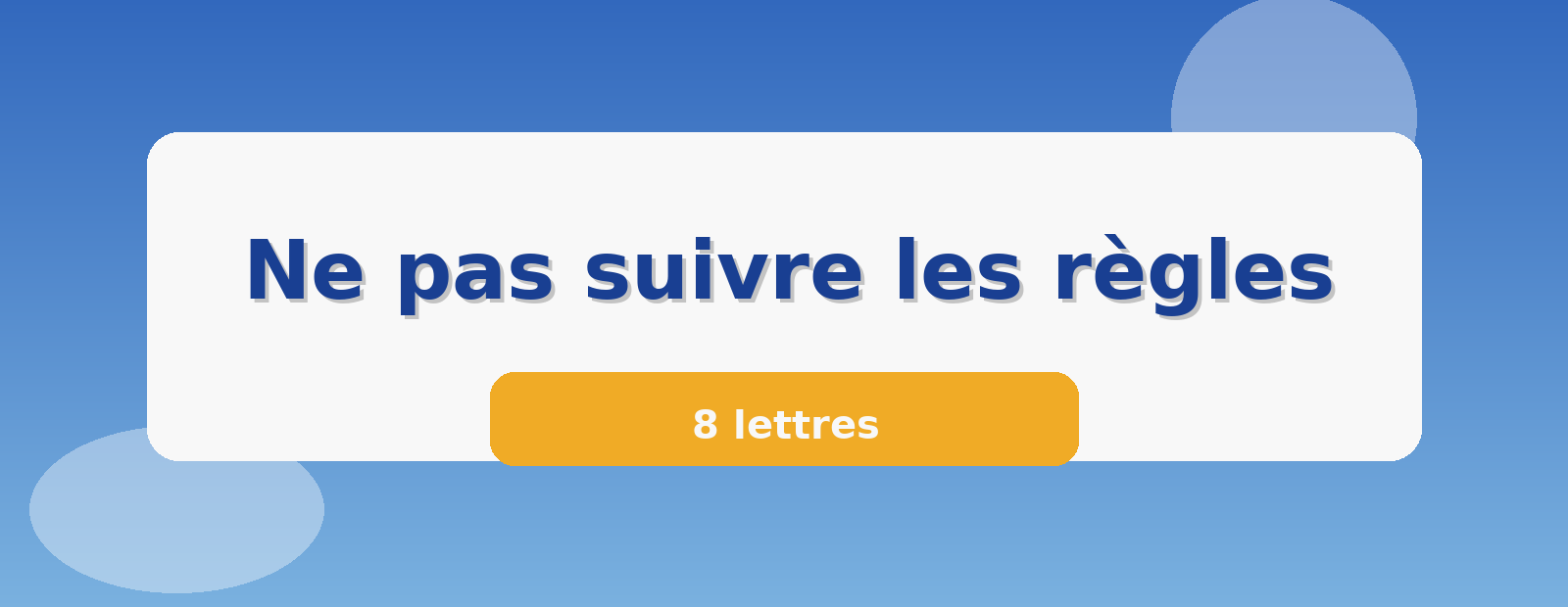 Ne pas suivre les règles 8 lettres