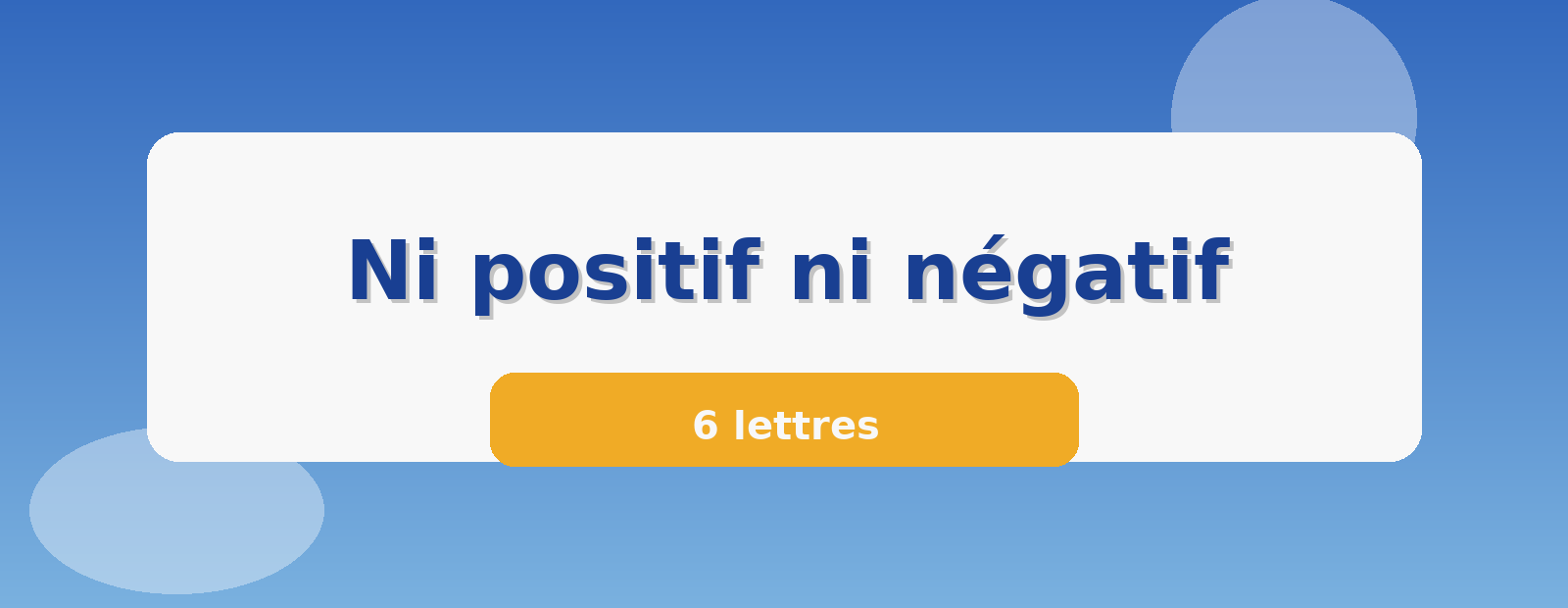 Ni positif ni négatif 6 lettres