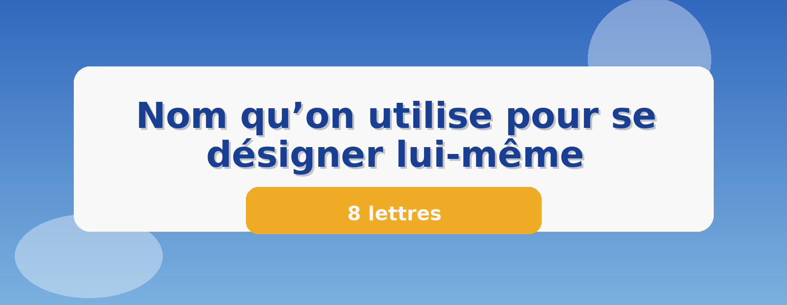 Nom qu’on utilise pour se désigner lui-même 8 lettres